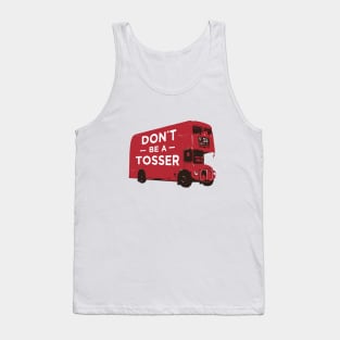 Don´t be a tosser design on a red London bus Tank Top